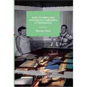 Marcos Familiares Fotografia Narrativa Y Posmemoria