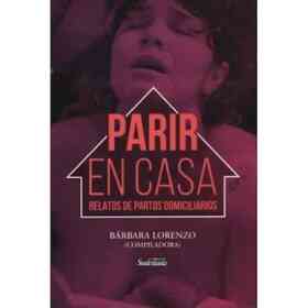 Parir en Casa Relatos De Partos Domiciliarios