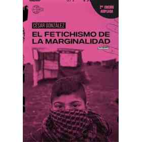 Fetichismo De La Marginalidad [2 Edicion Ampliada]