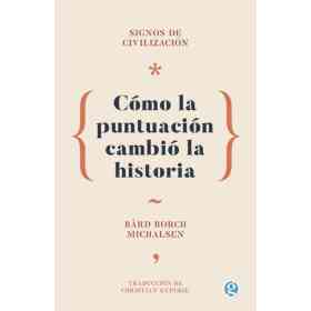 Signos De Civilizacion. Como La Puntuacion Cambio La Historia.