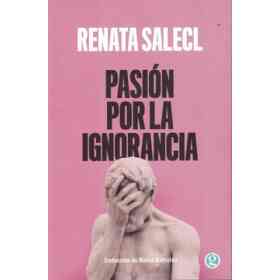 Pasión Por La Ignorancia