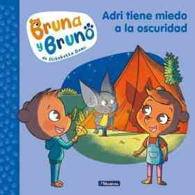 Adri Tiene Miedo a La (Bruna Y Bruno 1)