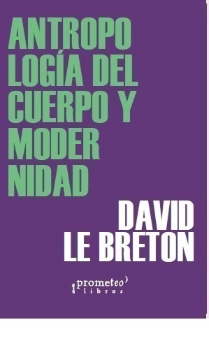 Antropologia Del Cuerpo Y Modernidad
