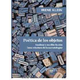 Poética De Los Objetos - Analizar Y Escribir Ficción (Una Relectura De La Narratología)