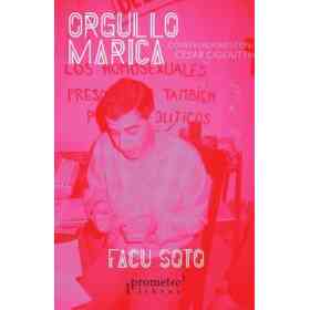 Orgullo Marica Conversaciones Con Cesar Cigliutti