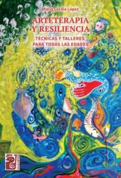 Arteterapia Y Resiliencia Tecnicas Y Talleres Para Todas Las Edades