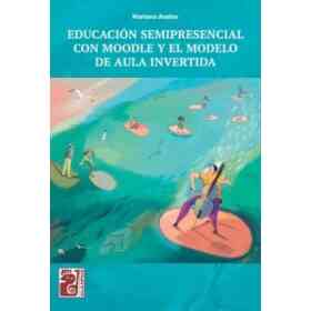Educacion Semipresencial Con Moodle Y El Modelo De Aula Invertida