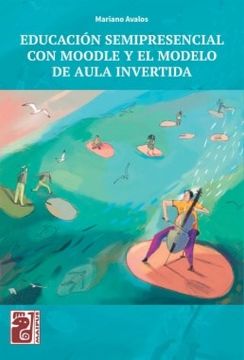 Educacion Semipresencial Con Moodle Y El Modelo De Aula Invertida