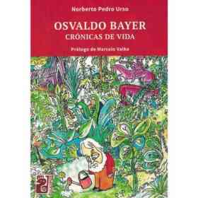 Osvaldo Bayer Cronicas De Vida