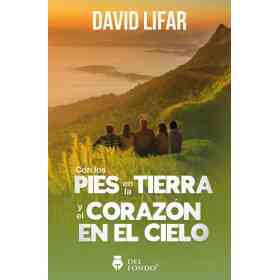 Con Los Pies en La Tierra Y El Corazon en El Cielo