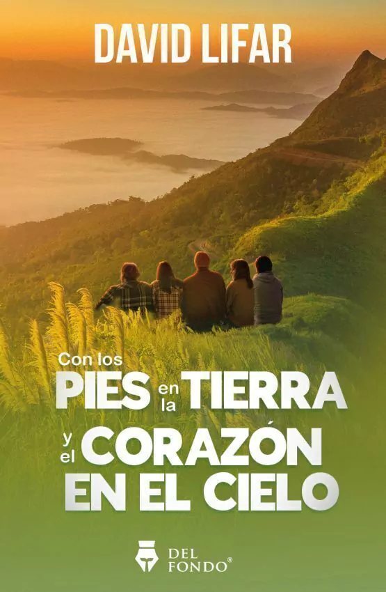 Con Los Pies en La Tierra Y El Corazon en El Cielo