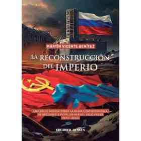 La Reconstrucción Del Imperio. Una Breve Mirada Sobre La Rusia Contemporánea, De Brézhnev a Putin, Un Nuevo – Viejo Poder (1973 – 2022)