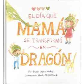 El día Que Mama Se Transformo en Dragón