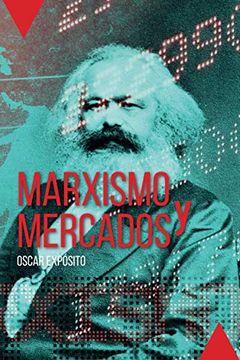 Marxismo Y Mercados: El Dilema De Los Mercados
