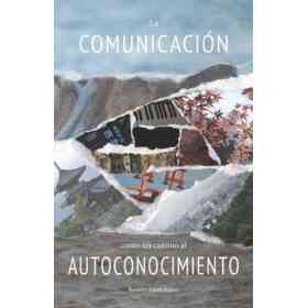 La Comunicación Como Un Camino Al Autoconocimiento