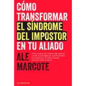Como Transformar El Sindrome Del Impostor en Tu Aliado