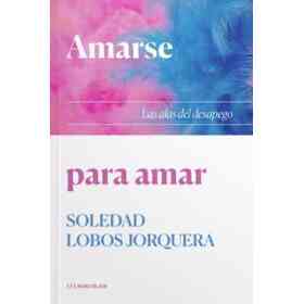 Amarse Para Amar ¿ Las Alas Del Desapego