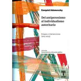 Del Antiperonismo Al Individualismo Autoritario
