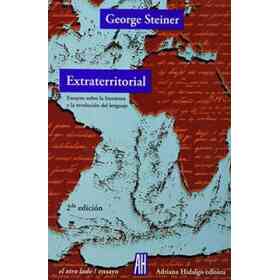 Extraterritorial: Ensayos Sobre Literatura Y La Revolución Del Lenguaje