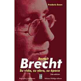 Bertolt Brecht Su Vida Su Obra Su Epoca