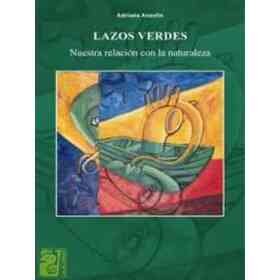Lazos Verdes. Nuestra Relación Con La Naturaleza