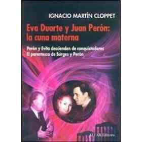 Cloppet: Eva Duarte Y Juan Peron: La Cuna Materna