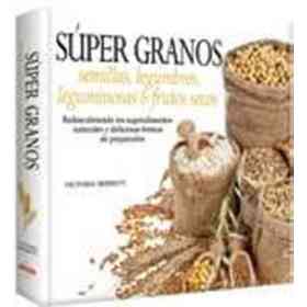 Súper Granos: Semillas, Legumbres, Frutos Secos
