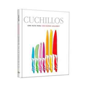 Cuchillos Una Guia Para Cocineros Gourmet