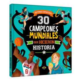30 Campeones Mundiales Que Hicieron Historia (Tapa Dura)