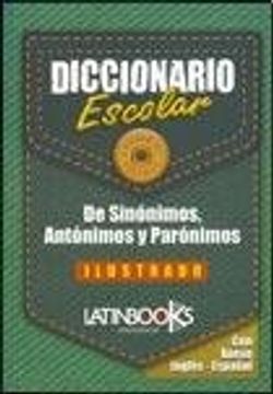 Diccionario Escolar De Sinonimos Antonimos Y Paronimos