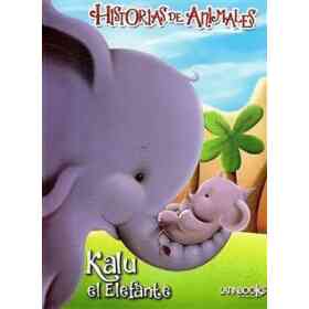 Historias De Animales. Kalu El Elefante