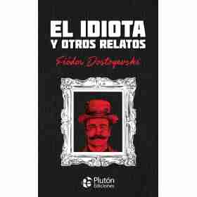 Idiota Y Otros Relatos