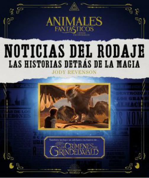 Animales Fantásticos 2: Noticias Del Mundo Mágico: Noticias Del Rodaje: Las Historias Detrás De La Magia