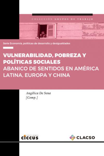 Vulnerabilidad Pobreza Y Politicas Sociales Abanico De Sentidos en America Latina Europa Y China