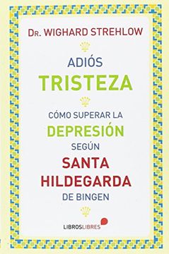 ADIOS TRISTEZA. COMO SUPERAR LA DEPRESIO