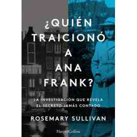 ¿Quien Traiciono a Ana Frank? La Investigacion Que Revela El Secreto Jamas Contado