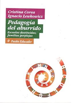 Pedagogia Del Aburrido. Escuelas Destituidas, Familias Perplejas