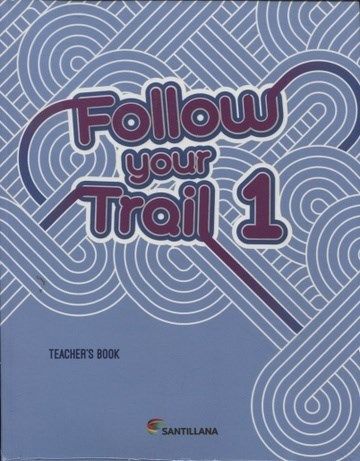 FOLLOW YOUR TRAIL 1 TEACHERS