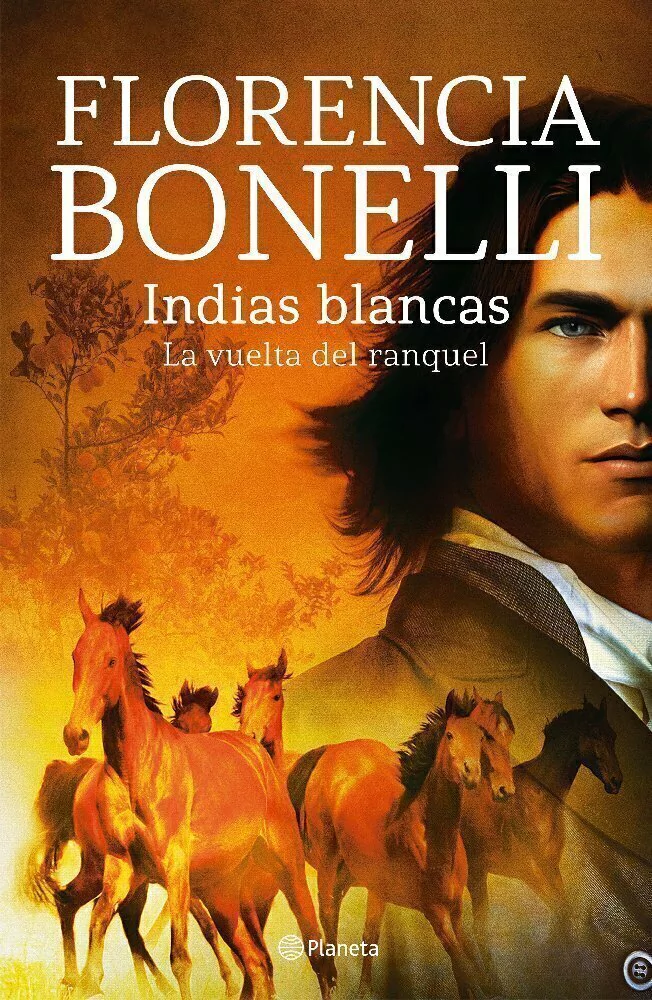 Indias Blancas. La Vuelta Del Ranquel