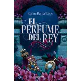 El Perfume Del Rey (Saga Rey 1)
