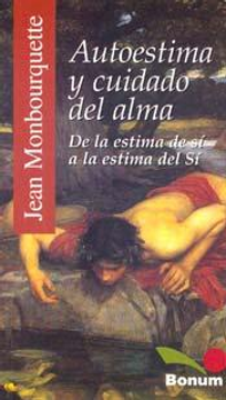 Autoestima Y Cuidado Del Alma,de La Estima De Si a La Estima Del Si