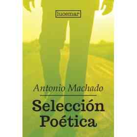 Antonio Machado: Selección Poética