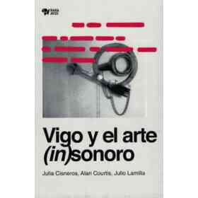 Vigo Y El Arte (In)sonoro
