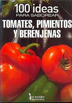 100 IDEAS PARA SABOREAR TOMATES, PIMIENT