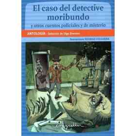 El Caso Del Detective Moribundo Y Otros Relatos