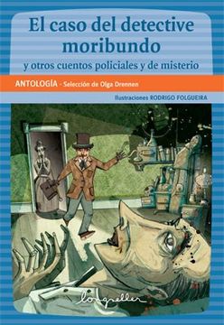 El Caso Del Detective Moribundo Y Otros Relatos