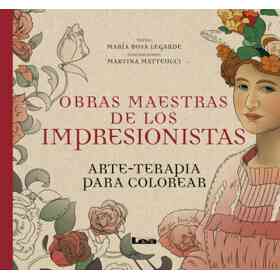 Obras Maestras De Los Impresionistas: Arte-Terapia Para Colorear