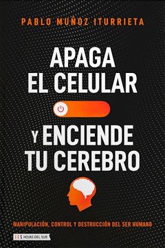 Apaga El Celular Y Enciende Tu Cerebro