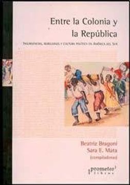 ENTRE LA COLONIA Y LA REPUBLICA