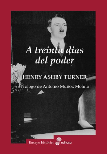 A Treinta días Del Poder (Ensayo Histórico)